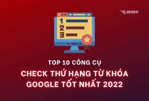 10 Công cụ check thứ hạng từ khoá tốt nhất