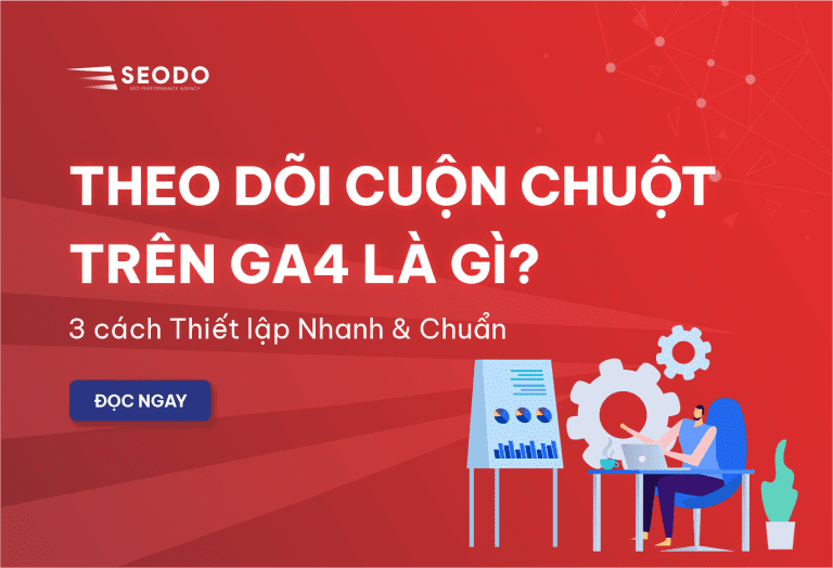 Theo Dõi Cuộn Chuột Trên GA4: Cách Đo 25%, 50%, 75%, 90% Và Đọc Báo Cáo (Cập Nhật 2026) 20 theo dõi cuộn chuột trên GA4