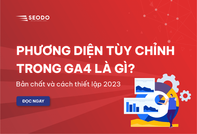 Thứ Nguyên Tuỳ Chỉnh Trong GA4: 3 Phạm Vi, Giới Hạn Và Cách Tạo (Cập Nhật 2026) 29 phương diện tùy chỉnh trong GA4
