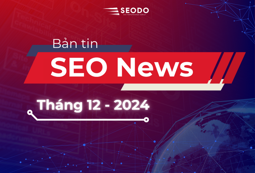 Bản tin SEO News Tháng 12 – Dự đoán xu hướng SEO mới 2025