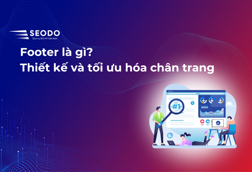 Footer là gì? Thiết kế và tối ưu hóa chân trang website 2025