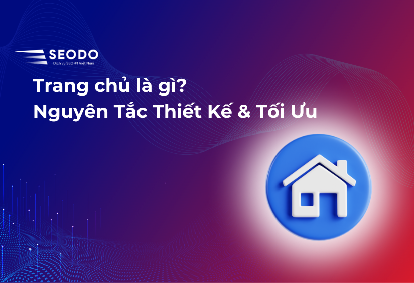 Trang Chủ Là Gì? Tối Ưu Hiệu Quả Cho Website 2025