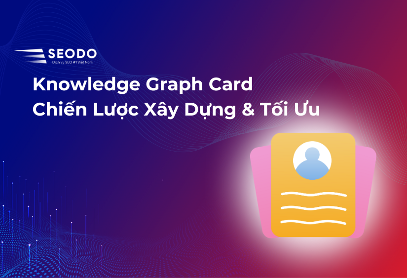 Knowledge Graph Card – Chiến Lược Tối Ưu Hiệu Quả 2025