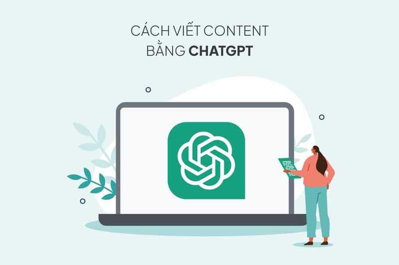 Cách Dùng ChatGPT Viết Content Nhanh, Chuyên Nghiệp 5 cach-dung-chatgpt-viet-content-nhanh-1