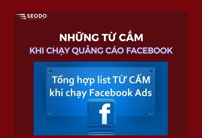 Những Từ Cấm Khi Chạy Quảng Cáo Facebook Mới Nhất 2025