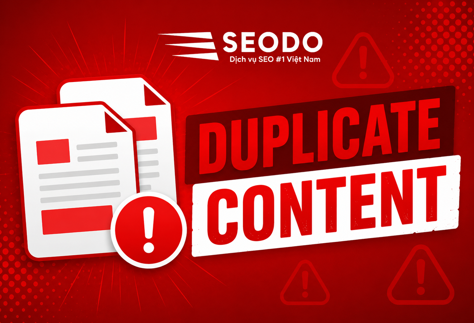 Duplicate content là gì? Nguyên nhân và cách khắc mới nhất 2026