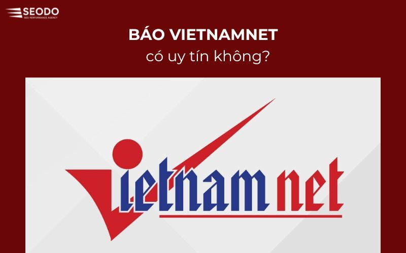 báo vietnamnet có uy tín không
