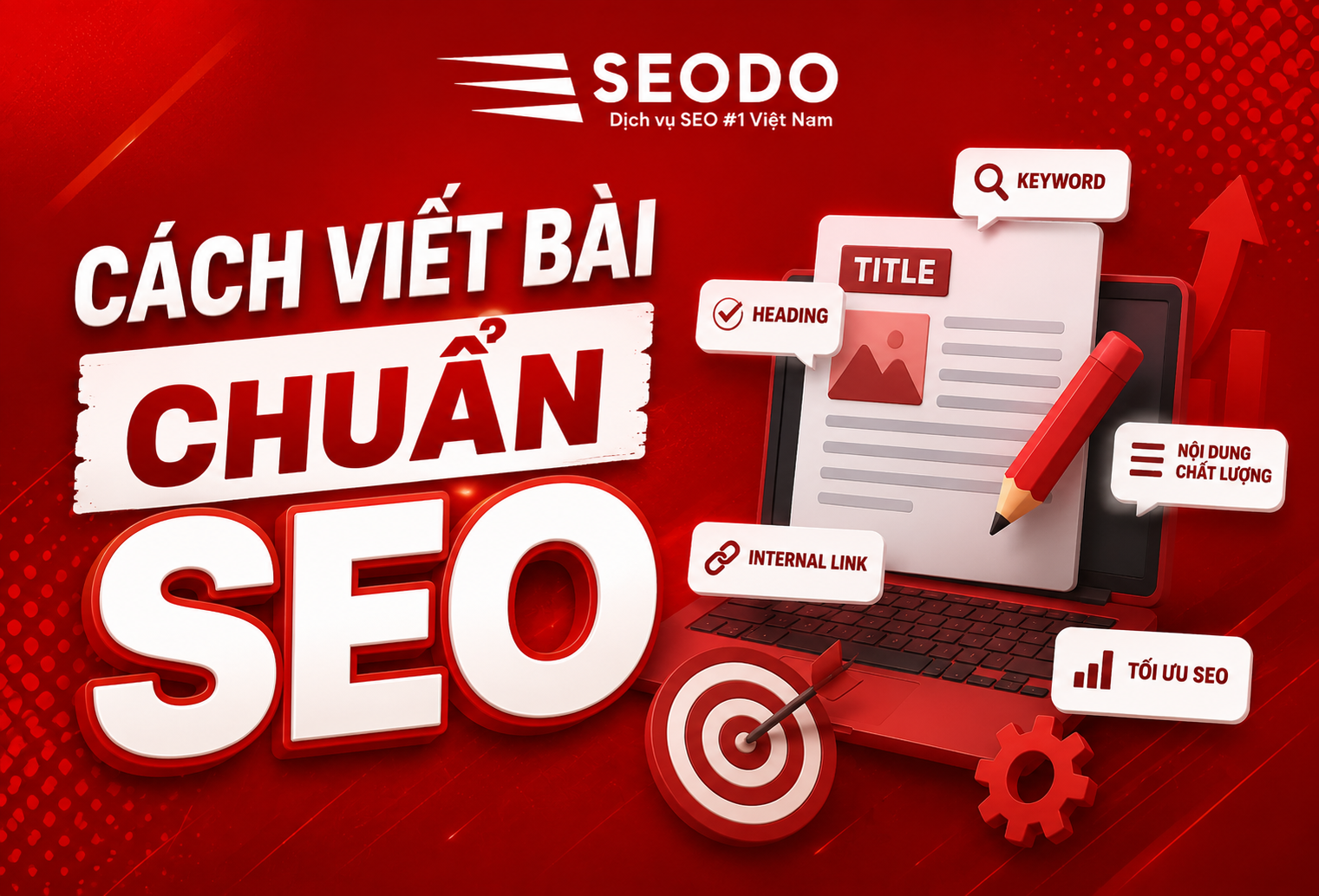 Cách Viết Bài Chuẩn SEO: Quy Trình Tạo Content Lên Top Google