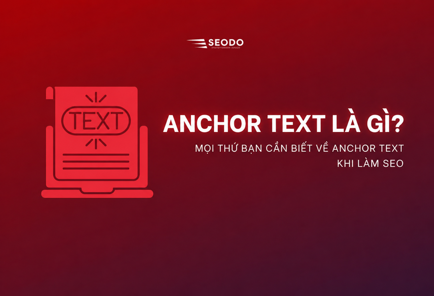 Anchor text là gì? Cẩm nang sử dụng Anchor text trong SEO hiệu quả