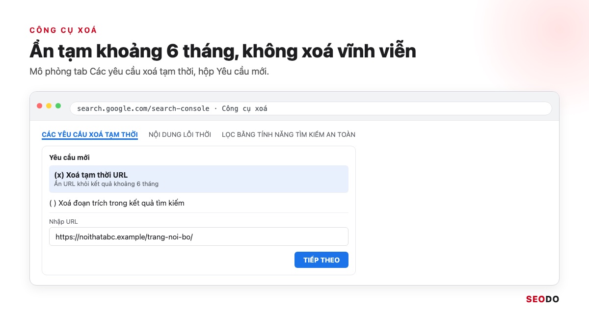 Google Search Console (GSC) Là Gì? Hướng Dẫn Cài Đặt, Đọc Báo Cáo Và Dùng Cho SEO (Cập Nhật 2026) 89 Mô phỏng Công cụ xoá trong Search Console với nút Yêu cầu mới và hai lựa chọn xoá tạm thời